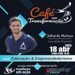 Café com Transformação: EDUCAÇÃO & EMPREENDEDORISMO
