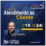 CAFÉ COM TRANSFORMAÇÃO “EXCELÊNCIA EM ATENDIMENTO AO CLIENTE”